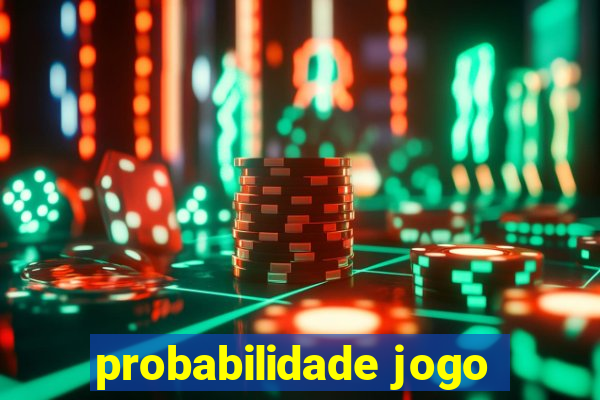 probabilidade jogo